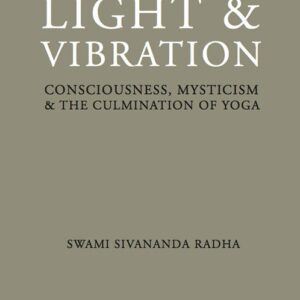 Light and Vibration: Consciousness, Mysticism and the Culmination of Yoga