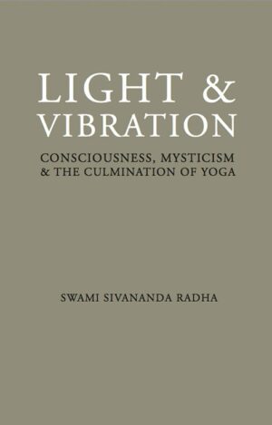 Light and Vibration: Consciousness, Mysticism and the Culmination of Yoga