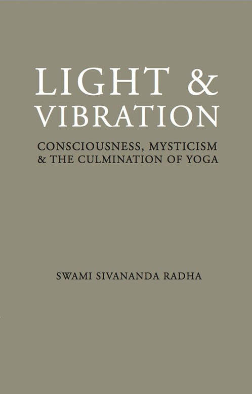 Light and Vibration: Consciousness, Mysticism and the Culmination of Yoga