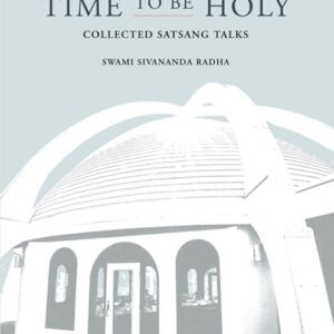 Time to be Holy: Collected Satsang Talks